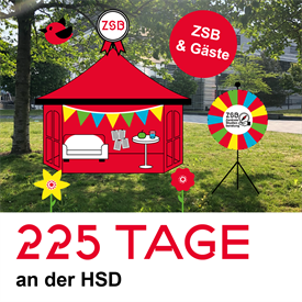 Die Grafik ist eingeteilt in ein Seitenverhältnis 2:1 Im oberen Bereich ist ein Foto abgebildet, dass eine sonnenbeschienen Wiese, einen Baum und im Hintergrund ein Gebäude zeigt. Auf der Wiese sind grafisch ein roter Pavillon, ein Glücksrad und Blumen abgebildet. Im Bereich darunter steht auf weißem Hintergrund in roter Schrift "225 Tage". Darunter steht in weißer Schrift "an der HSD".